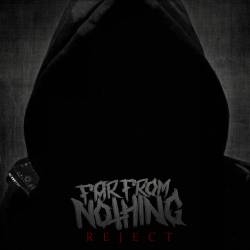 Far From Nothing : Reject
